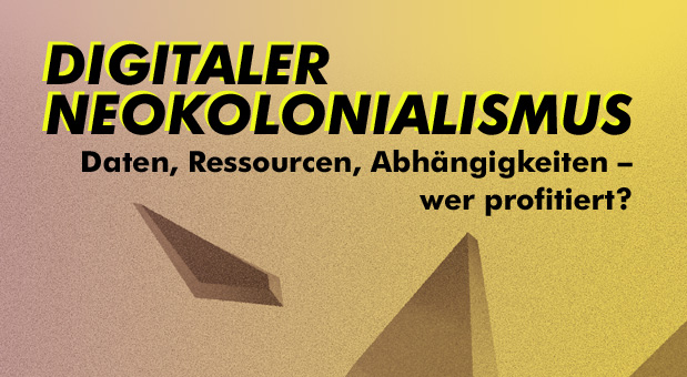 Digitaler Neokolonialismus: Daten, Ressourcen, Abhängigkeiten – wer profitiert?